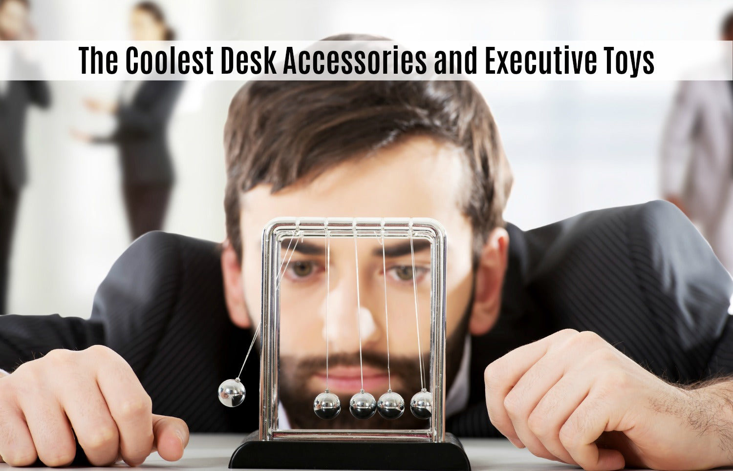 Executive Desk Toys and Fun Office Accessories | Ergo Impact