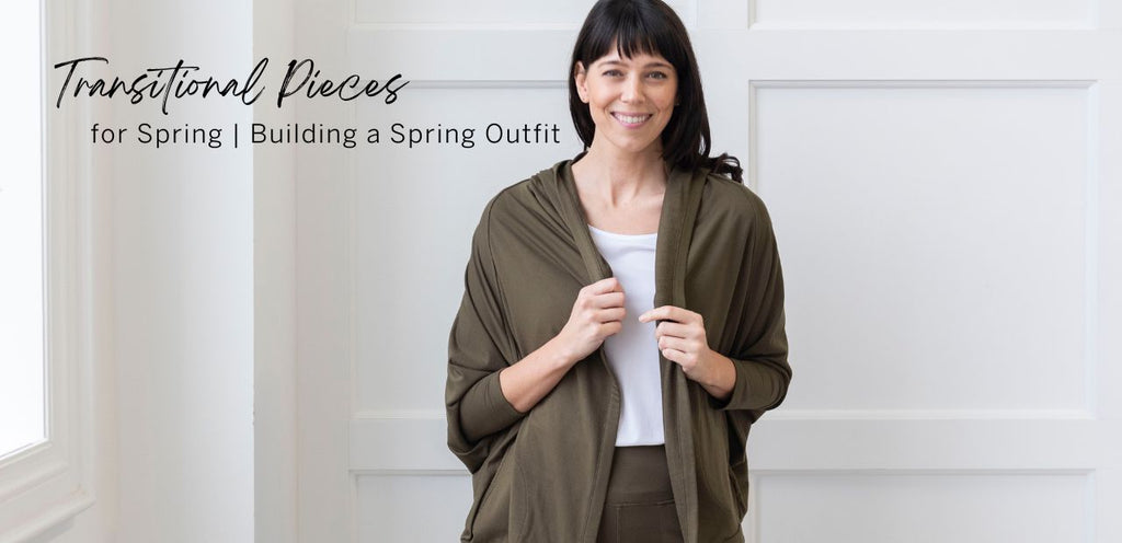 Transitional Pieces for Spring Building a Spring Outfit