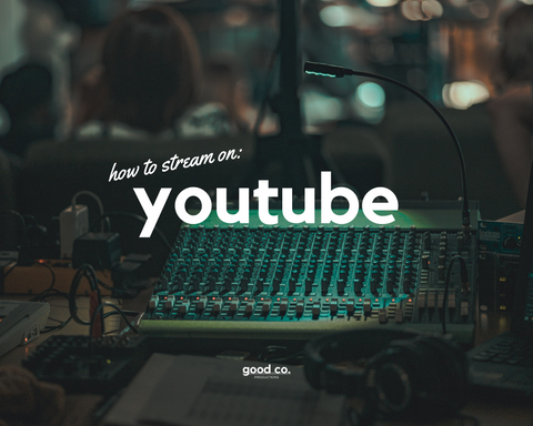 Live Streaming Tools Youtube Good Company Productions