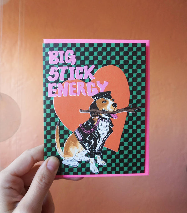 Big Stick Energy Card by Ash + Chess