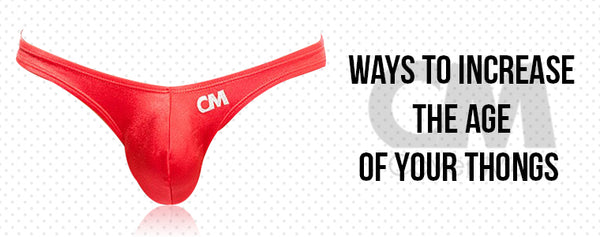 Ways To Increase The Age Of Your Thongs