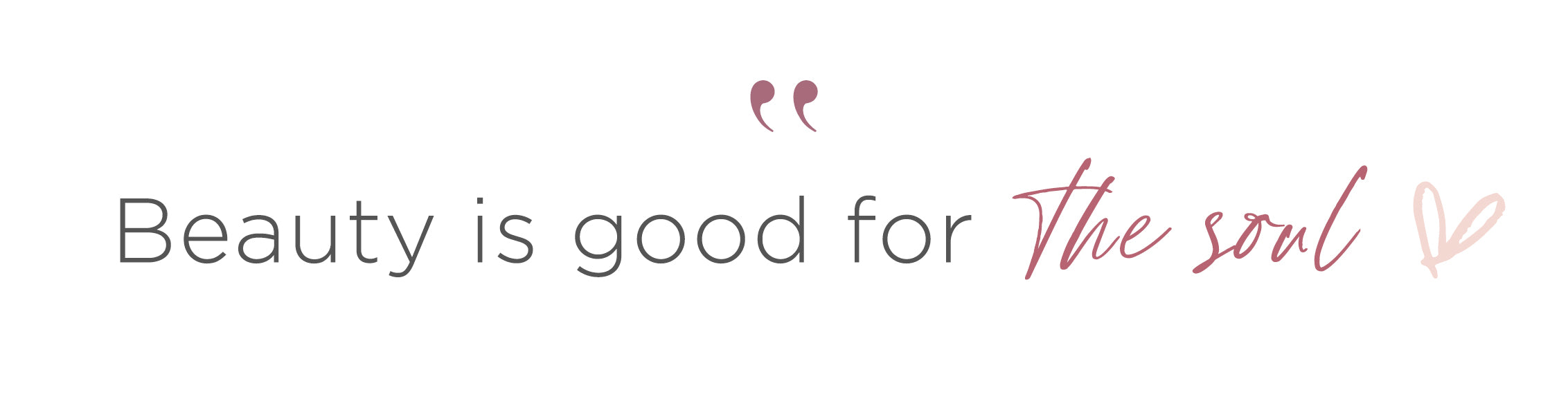 Beauty is good for the soul quote
