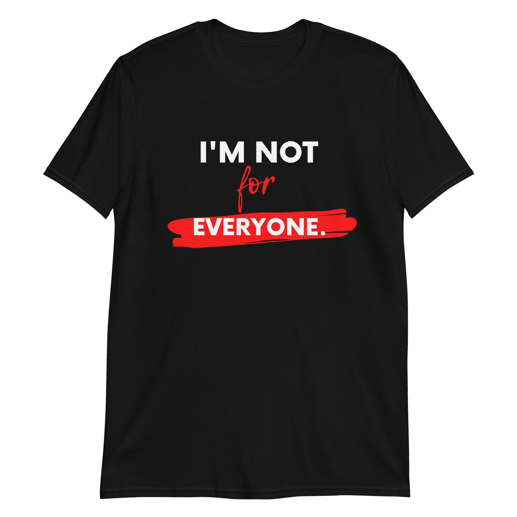 I'm Not For Everyone Short-Sleeve Unisex T-Shirt (FOR A SLIM FIT ORDER A  SIZE DOWN)