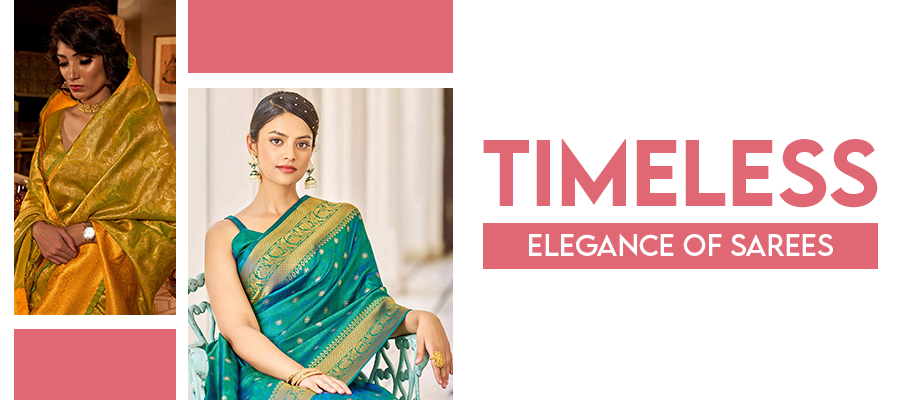 Timeless Elegance of Sarees