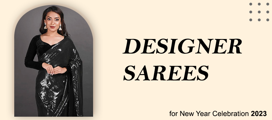 Designer Sarees for New Year Celebration 2023
