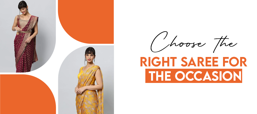 Choosing the Right Saree for the Occasion