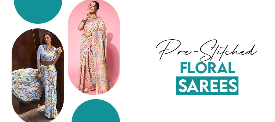 Pre-Stitched Floral Sarees: The Ultimate Convenience