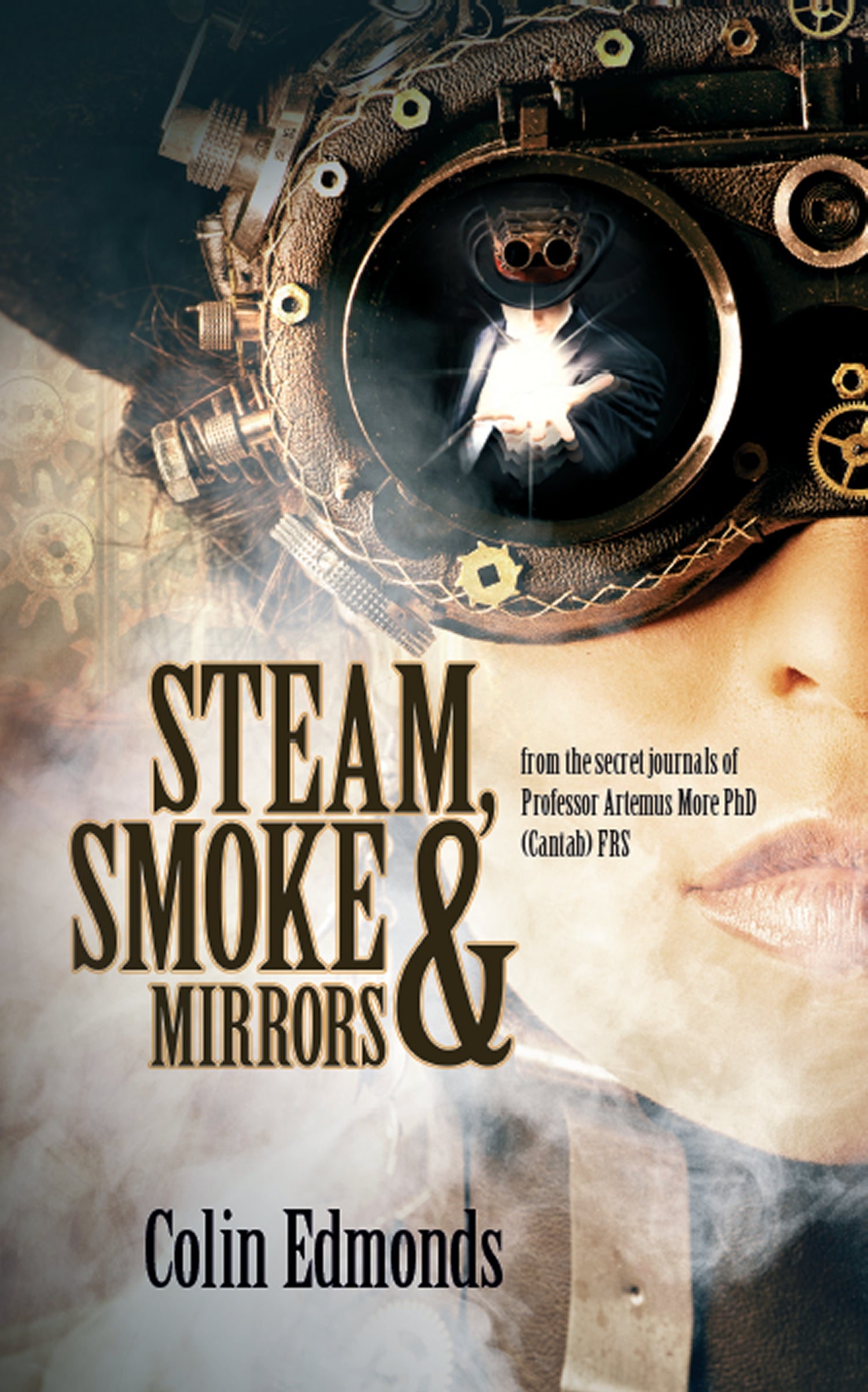 Steam Smoke and Mirrors by Colin Edmonds