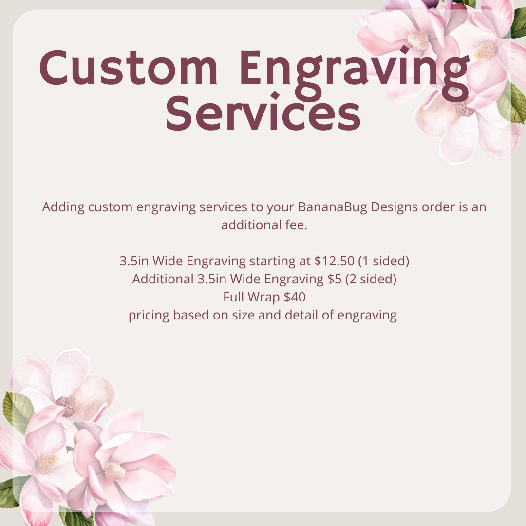 * Custom Engraving *