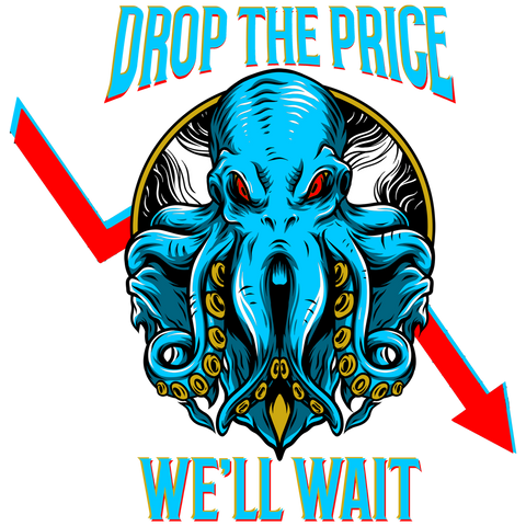 Drop the Price, We'll Wait Octopus
