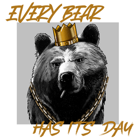 Every Bear Has It's Day Bear Wearing Crown