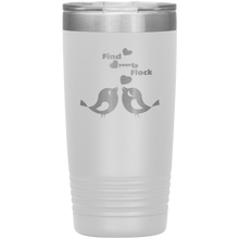 Load image into Gallery viewer, Find Your Flock - Vacuum Tumbler Reusable Coffee Travel Cup 20 oz