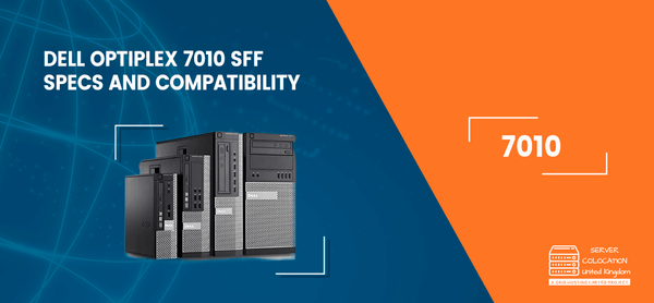 Dell OptiPlex 7010 SFF: Specs and Compatibility – servercolocationuk