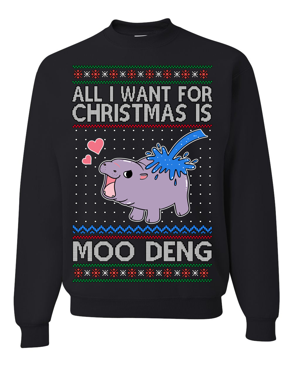 All I Want for Christmas is Moo Deng, Cute Pygmy Hippo Meme Viral Zoo Animal Y2K Era Funny Memes, Ugly Christmas Sweater Ugly Christmas Unisex Crewneck Sweatshirt