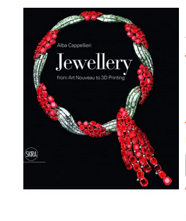Jewellery: From Art Nouveau to 3D Printing  (PB) By: Alba Cappellieri