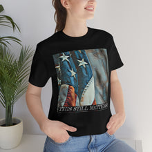 Load image into Gallery viewer, This Still Matters! Short Sleeve Tee - David&#39;s Brand