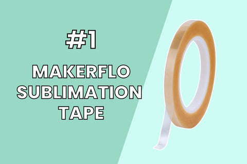 #1 - MakerFlo Sublimation Tape