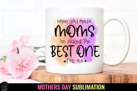 when god made moms he picked the best one for me quote mug design