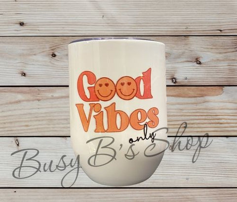 Good Vibes Only Sublimated Wine Tumbler