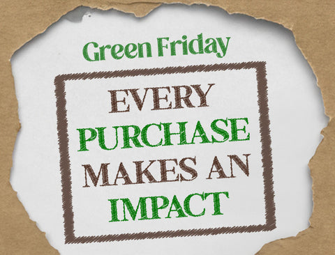 Green Friday Every Purchase Makes an Impact Fair Trade