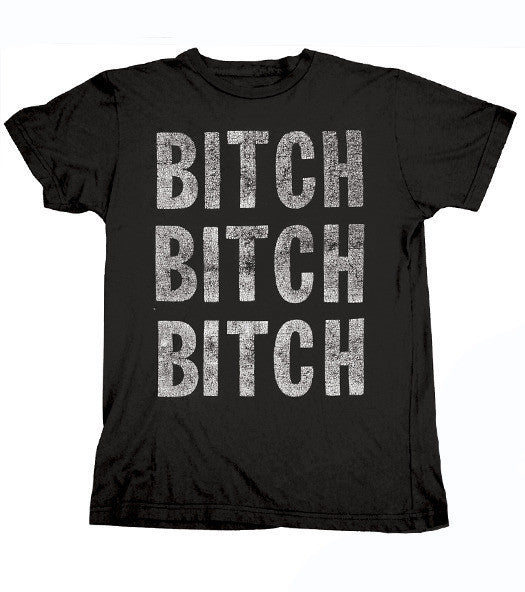 Bitch Bitch Bitch T-Shirt - Black – hazmat design