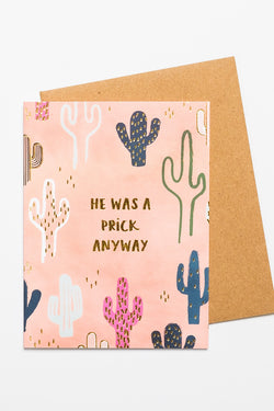 He Was A Prick Anyway Card - Kariella