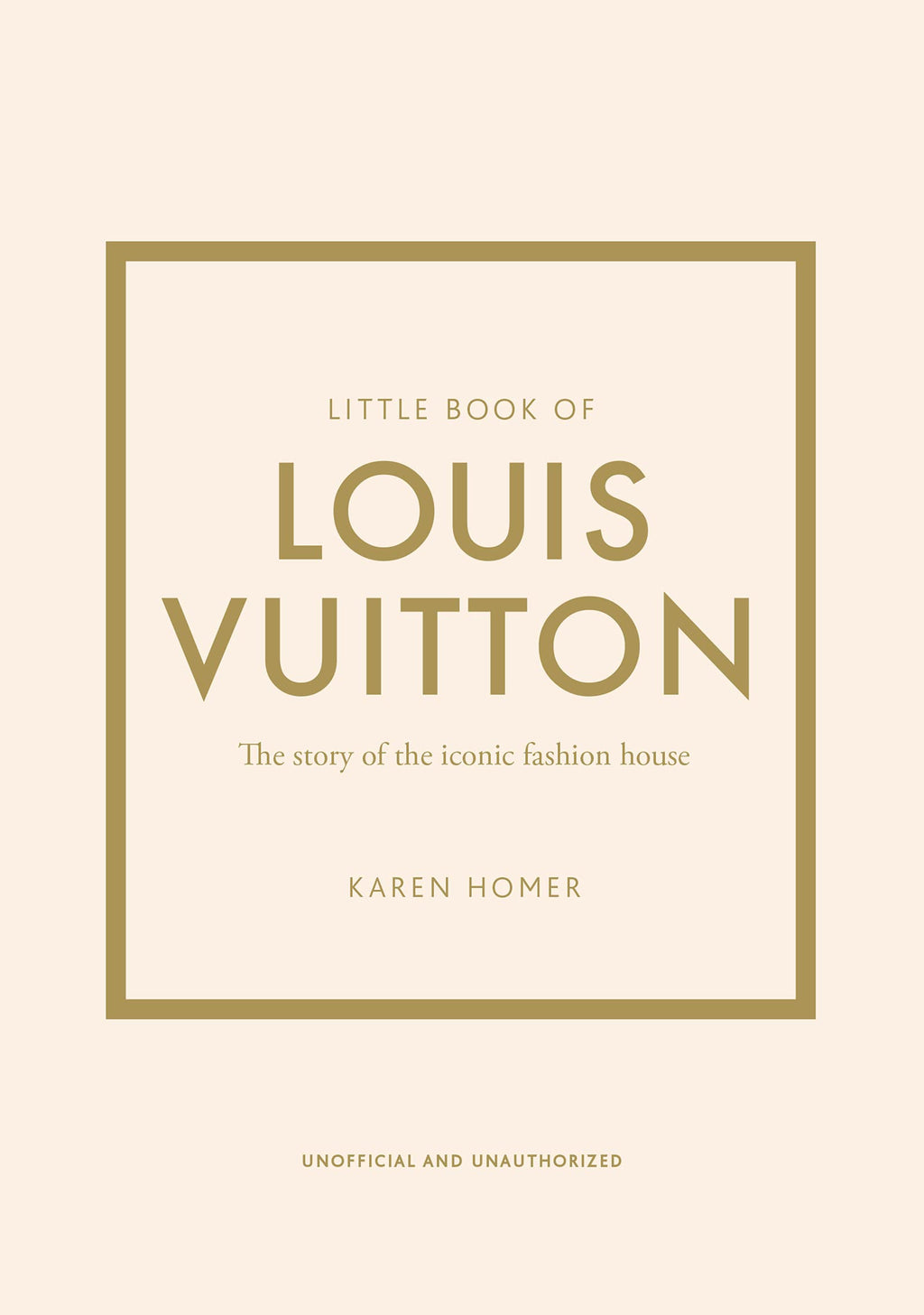 Little Book of Louis Vuitton: The Story of the Iconic Fashion House [Book]