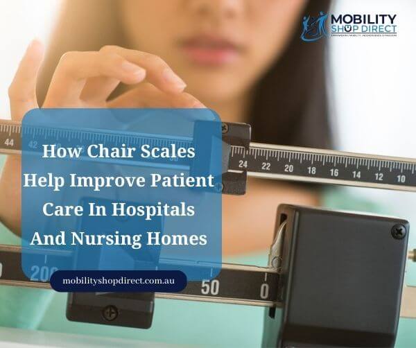 How Chair Scales Help Improve Patient Care In Hospitals And Nursing Homes 