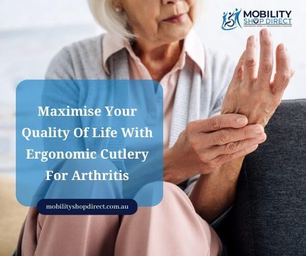 Maximise Your Quality Of Life With Ergonomic Cutlery For Arthritic Users Featured Image