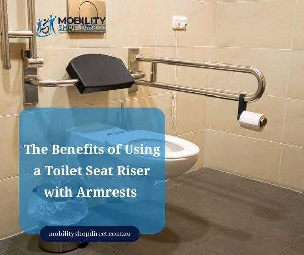 The Benefits of Using a Toilet Seat Riser with Armrests for Comfort and Safety