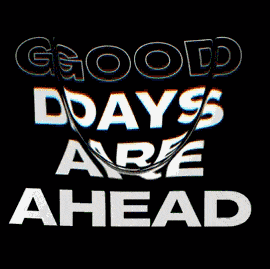 Good Days Are Ahead Animation
