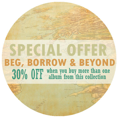 Special Offer: Beg Borrow & Beyond. 30% off when you buy more than one album from this collection