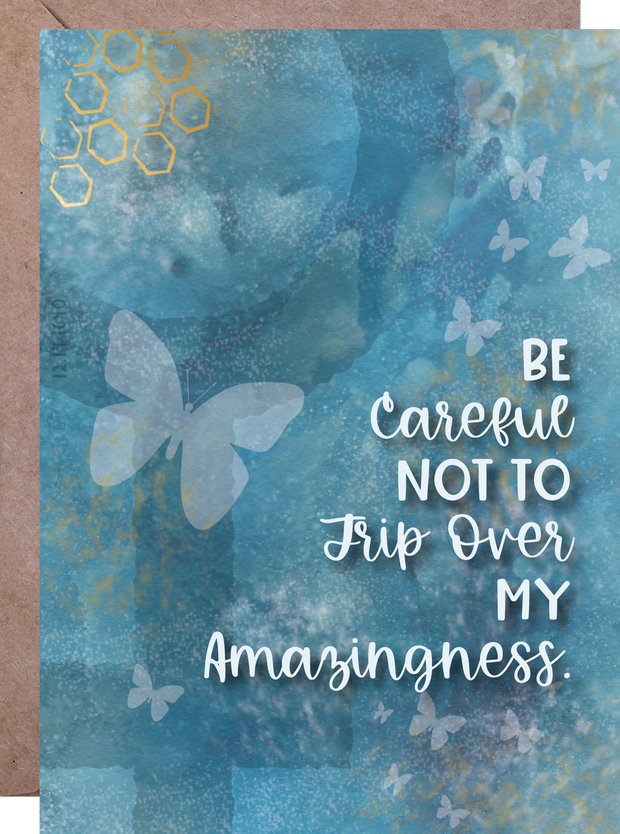 Be Careful Not to Trip Over my Amazingness. - Greeting Card