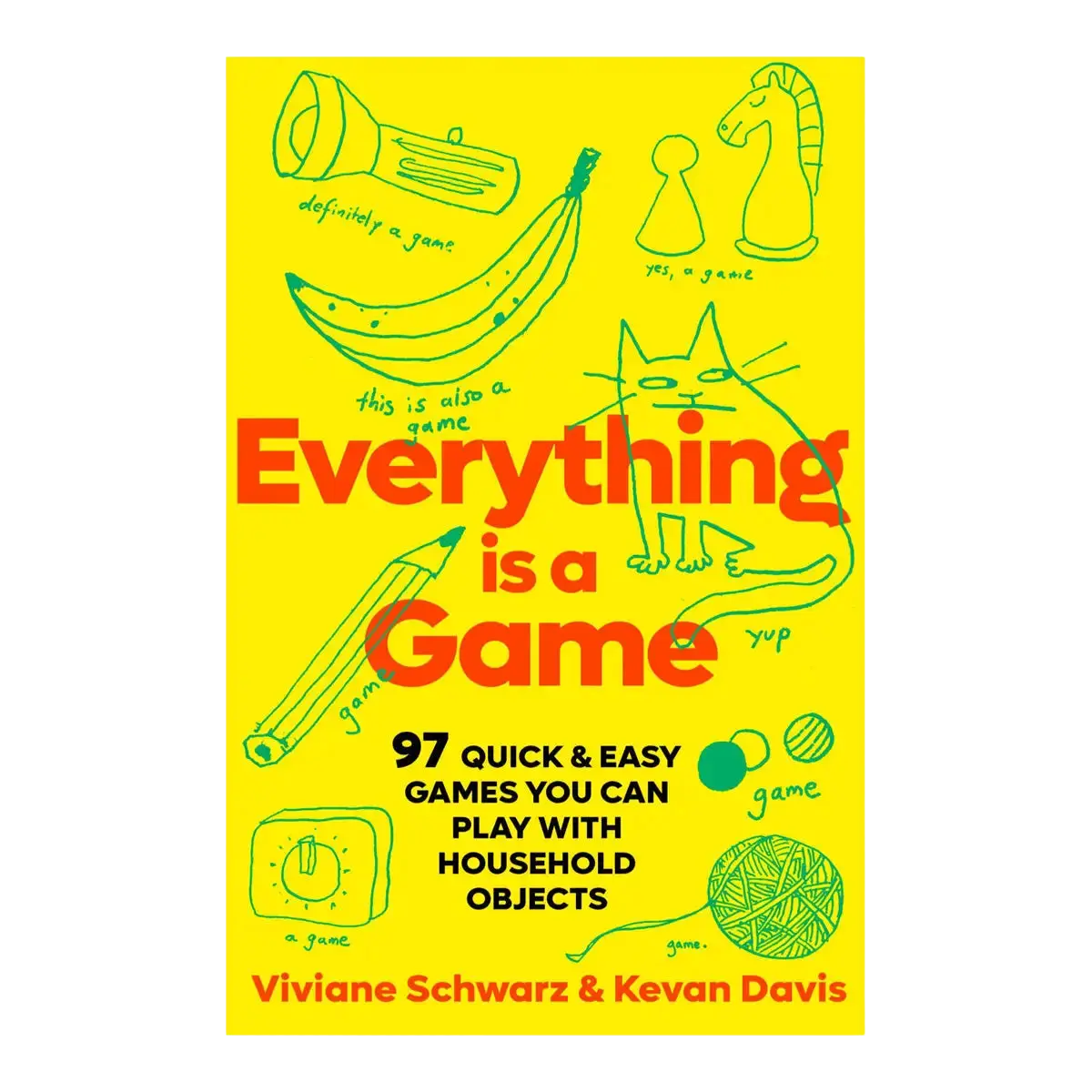 Everything Is a Game by Viv Schwarz and Kevan Davis