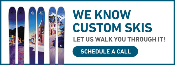 We know custom skis. Let us walk you through it.