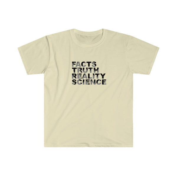 Facts, Truth, Reality, Science - Unisex T-Shirt