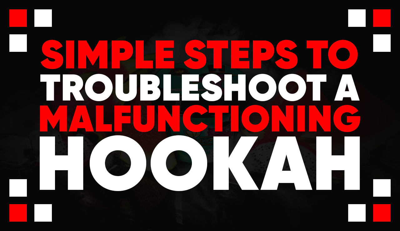 Simple Steps to Troubleshoot a Malfunctioning Hookah – amyusa