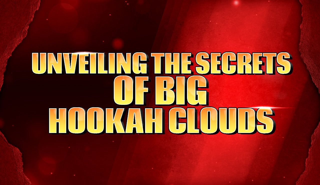 Unveiling the Secrets of Big Hookah Clouds – amyusa