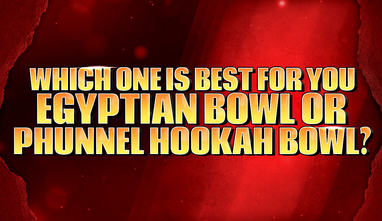 Hookah Shisha Bowls / Heads - Phunnel and Egyptian Bowl