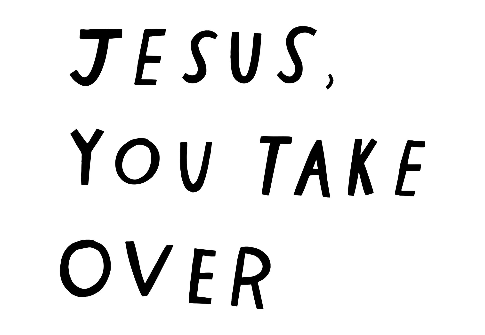 Jesus, You Take Over Print - Be A Heart