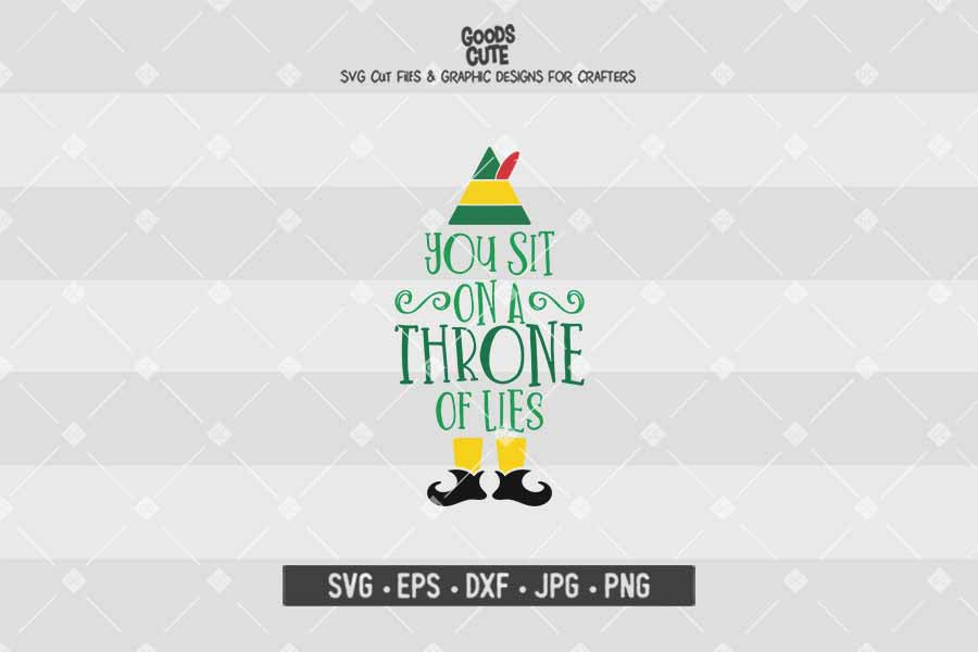 You Sit On A Throne Of Lies Buddy The Elf Christmas Cut File In Svg Eps Dxf Jpg Png Goodscute