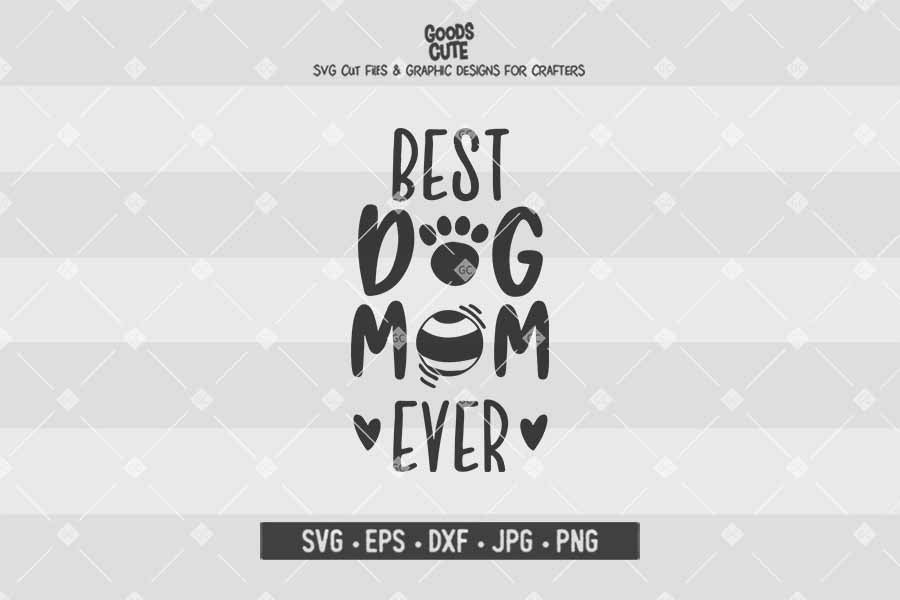 Best Dog Mom Ever SVG EPS DXF JPG PNG Cut File Cricut Silhouette