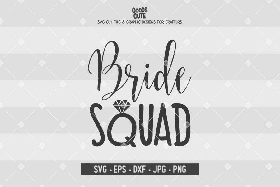 Bride Squad Wedding Cut File In Svg Eps Dxf Jpg Png Goodscute