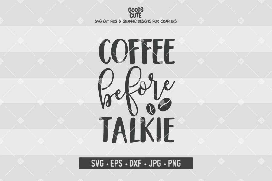 Download Coffee Before Talkie Cut File In Svg Eps Dxf Jpg Png
