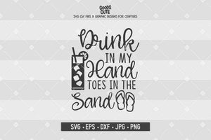 Graphic Overlay Drink In My Hand Pdf Hand Drawn Lettered Cut File Toes In The Sand Dxf Svg Card Making Stationery Papercraft Kromasol Com