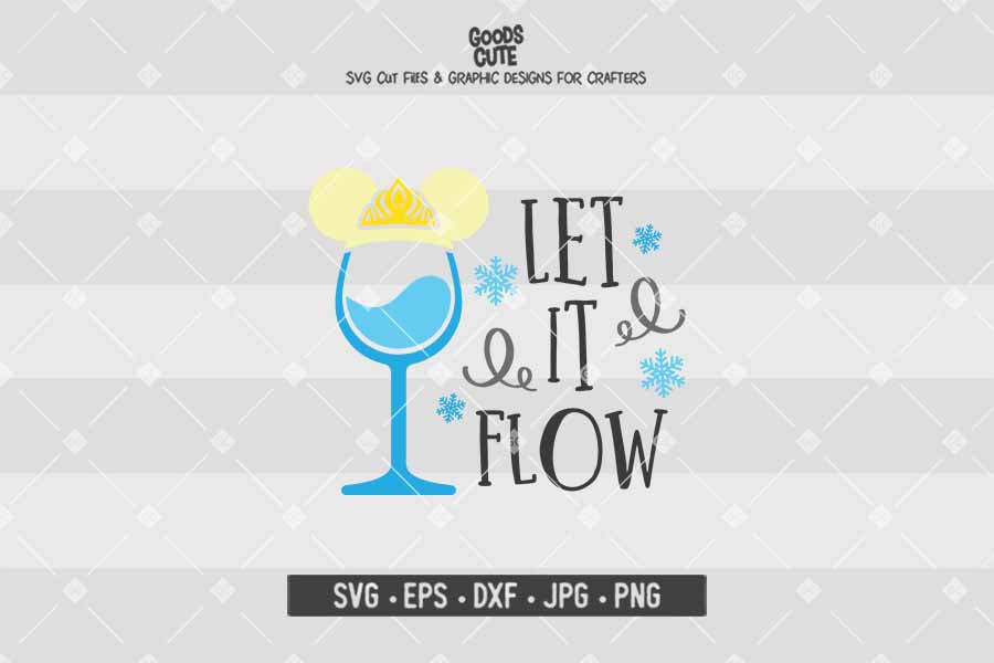 Let It Flow Frozen Elsa Disney Wine Glass Cut File In Svg Eps Dxf Jpg Png