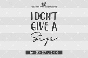 Free Free I Dont Give A Sip Svg 881 SVG PNG EPS DXF File