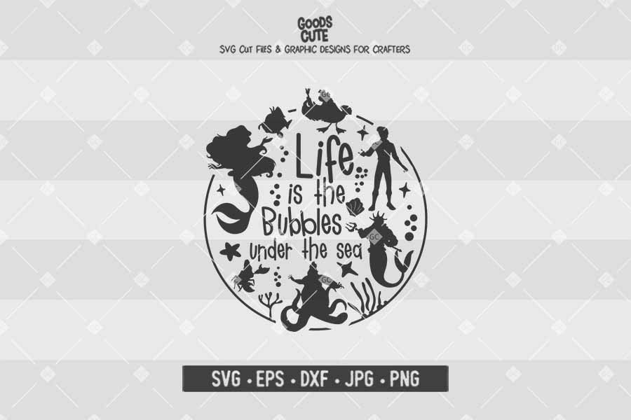 Download Life Is The Bubbles Under The Sea The Little Mermaid Cut File In Svg Eps Dxf