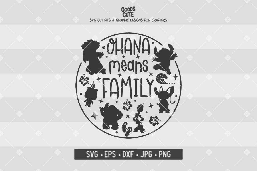 Ohana Means Family Lilo Stitch Cut File In Svg Eps Dxf Jpg Png