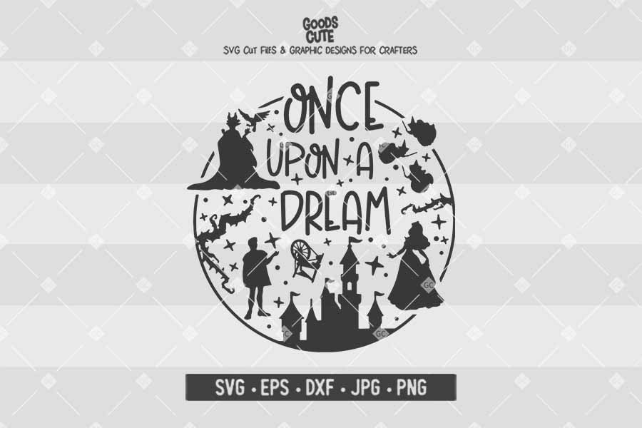 Once Upon A Dream Sleeping Beauty Svg Eps Dxf Png Jpg Cut File Cricut Silhouette Goodscute
